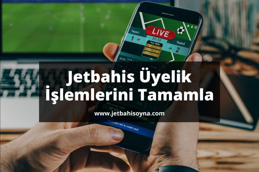 Jetbahis Üyelik İşlemlerini Tamamla